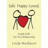 Safe. Happy. Loved. Simple Skills for Your Relationship