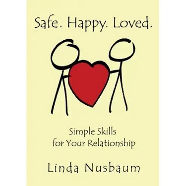 Safe. Happy. Loved. Simple Skills for Your Relationship