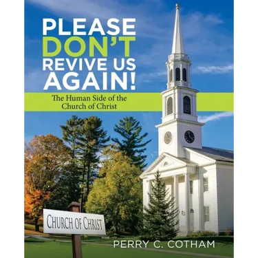 Please Don't Revive Us Again!: The Human Side of the Church of Christ