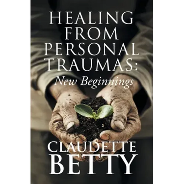 Healing from Personal Traumas: New Beginnings