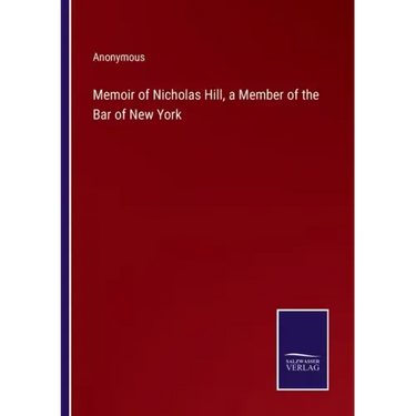 Memoir of Nicholas Hill, a Member of the Bar of New York