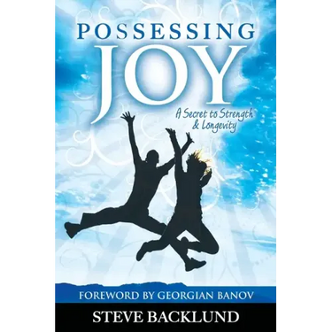 Possessing Joy: A Secret to Strength and Longevity
