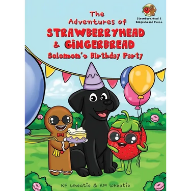 The Adventures of Strawberryhead & Gingerbread-Solomon's Birthday Party: A light-hearted dog's tale bursting with personality and shares the true mean