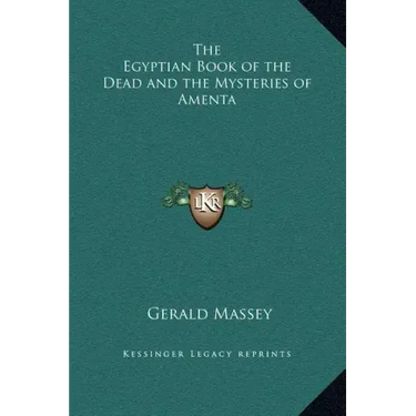 The Egyptian Book of the Dead and the Mysteries of Amenta