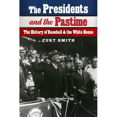 The Presidents and the Pastime: The History of Baseball and the White House