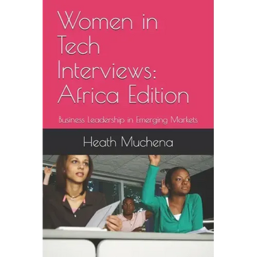Women in Tech Interviews: Africa Edition: Business Leadership in Emerging Markets