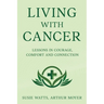 Living with Cancer: Lessons in Courage, Comfort and Connection