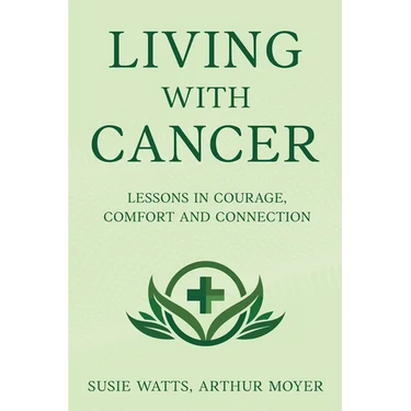 Living with Cancer: Lessons in Courage, Comfort and Connection
