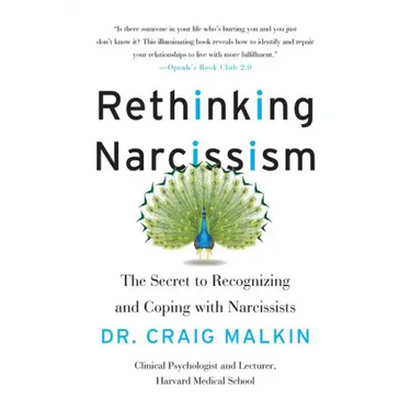 Rethinking Narcissism: The Secret to Recognizing and Coping with Narcissists
