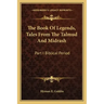 The Book of Legends, Tales from the Talmud and Midrash: Part I Biblical Period