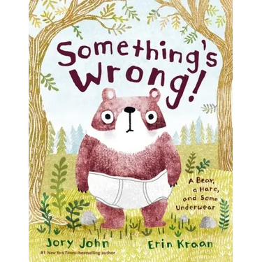 Something's Wrong!: A Bear, a Hare, and Some Underwear