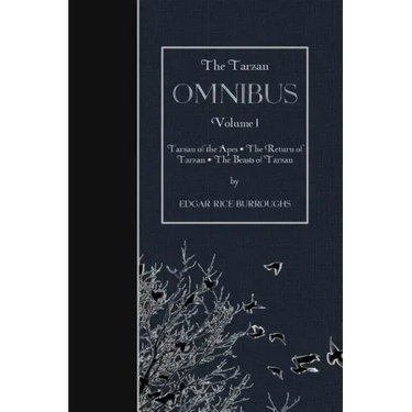 The Tarzan OMNIBUS, Volume I: Tarzan of the Apes - The Return of Tarzan - The Beasts of Tarzan