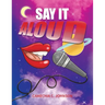 Say It... Aloud!
