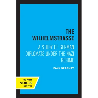 The Wilhelmstrasse: A Study of German Diplomats Under the Nazi Regime
