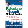 Palestine in Israeli School Books: Ideology and Propaganda in Education