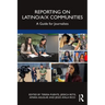 Reporting on Latino/a/x Communities: A Guide for Journalists