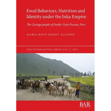 Food Behaviors, Nutrition and Identity under the Inka Empire: The Caringa people of Pueblo Viejo-Pucara, Peru