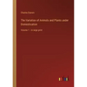 The Variation of Animals and Plants under Domestication: Volume 1 - in large print