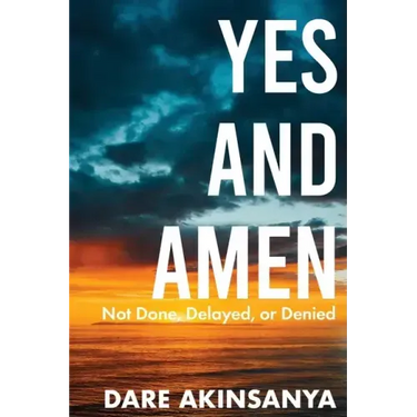 Yes and Amen: Not Done, Delayed or Denied
