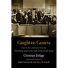 Caught on Camera: Film in the Courtroom from the Nuremberg Trials to the Trials of the Khmer Rouge