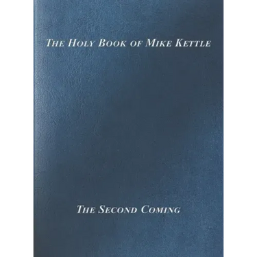 The Holy Book of Mike Kettle