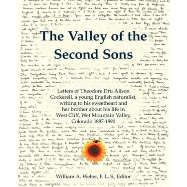The Valley of the Second Sons: Letters of Theodore Dru Alison Cockerell, a Young English Naturalist, Writing to His Sweetheart and Her Brother about