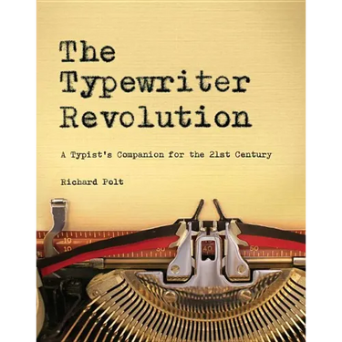 The Typewriter Revolution: A Typist's Companion for the 21st Century