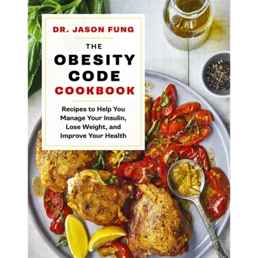 The Obesity Code Cookbook: Recipes to Help You Manage Insulin, Lose Weight, and Improve Your Health