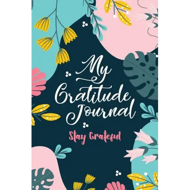 My Gratitude Journal (Stay Grateful): Stay Grateful