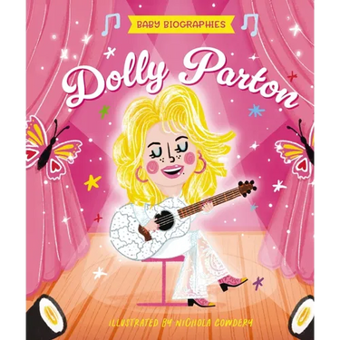 Baby Biographies: Dolly Parton: My Baby's Introduction to the Queen of Country