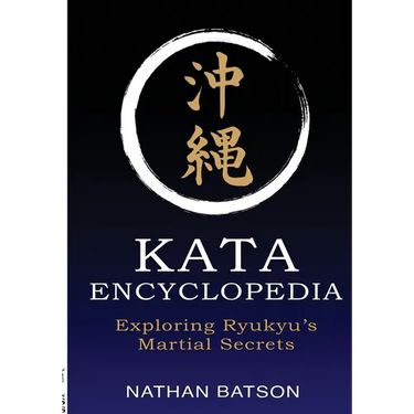 Okinawa Kata Encyclopedia: Exploring Ryukyu's Martial Secrets