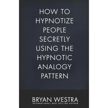 How To Hypnotize People Secretly Using The Hypnotic Analogy Pattern