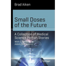 Small Doses of the Future: A Collection of Medical Science Fiction Stories