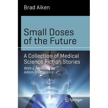 Small Doses of the Future: A Collection of Medical Science Fiction Stories