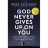 God Never Gives Up on You: What Jacob's Story Teaches Us about Grace, Mercy, and God's Relentless Love
