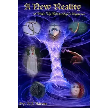 A New Reality: A Wake Up Call To Life's Mysteries
