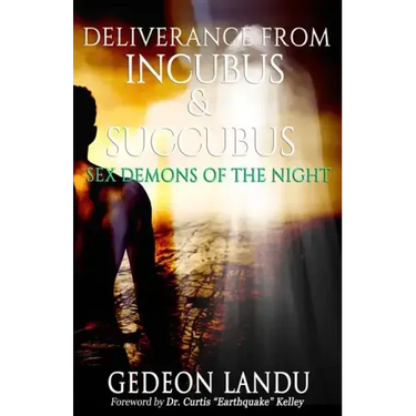 Deliverance from Incubus & Succubus: Sex Demons of the Night