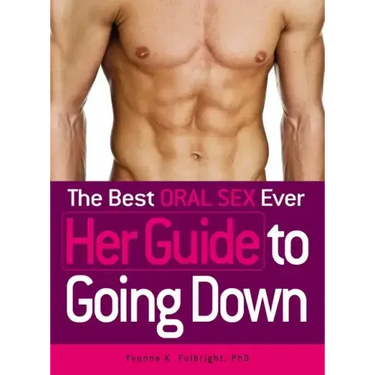 The Best Oral Sex Ever - Her Guide to Going Down