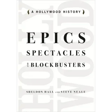 Epics, Spectacles, and Blockbusters: A Hollywood History