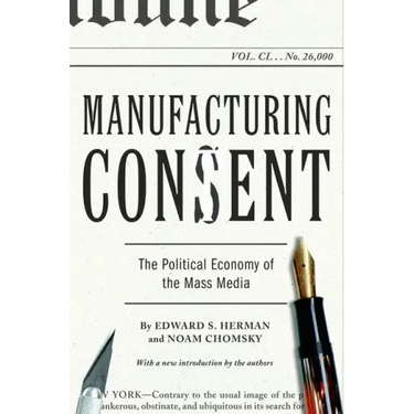 Manufacturing Consent: The Political Economy of the Mass Media