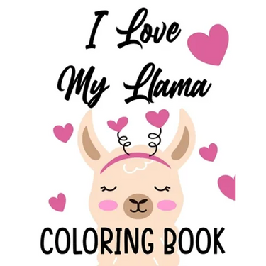 I Love My Llama Coloring Book: Majestic Llama Designs And Illustrations To Color, A Fun And Exciting Coloring Pages For Kids