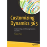 Customizing Dynamics 365: Implementing and Releasing Business Solutions