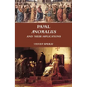Papal Anomalies and Their Implications