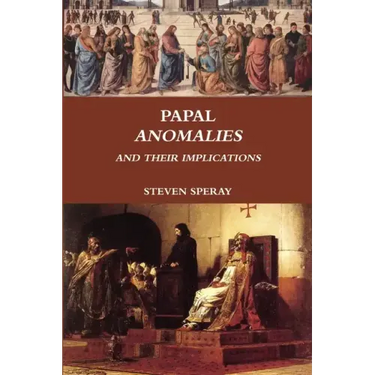 Papal Anomalies and Their Implications