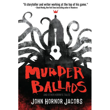 Murder Ballads and Other Horrific Tales