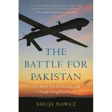 The Battle for Pakistan: The Bitter Us Friendship and a Tough Neighbourhood