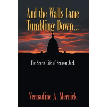 And the Walls Came Tumbling Down: The Secret Life of Senator Jack