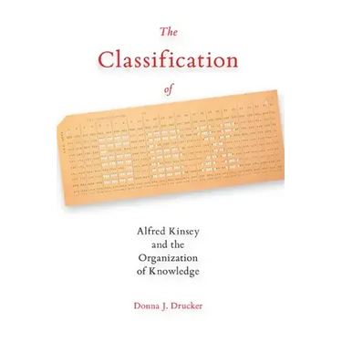 The Classification of Sex: Alfred Kinsey and the Organization of Knowledge