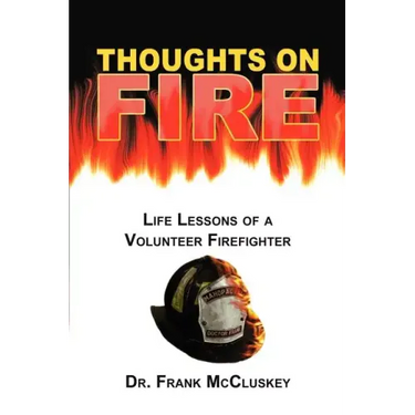 Thoughts on Fire: Life Lessons of a Volunteer Firefighter