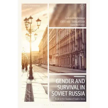 Gender and Survival in Soviet Russia: A Life in the Shadow of Stalin's Terror